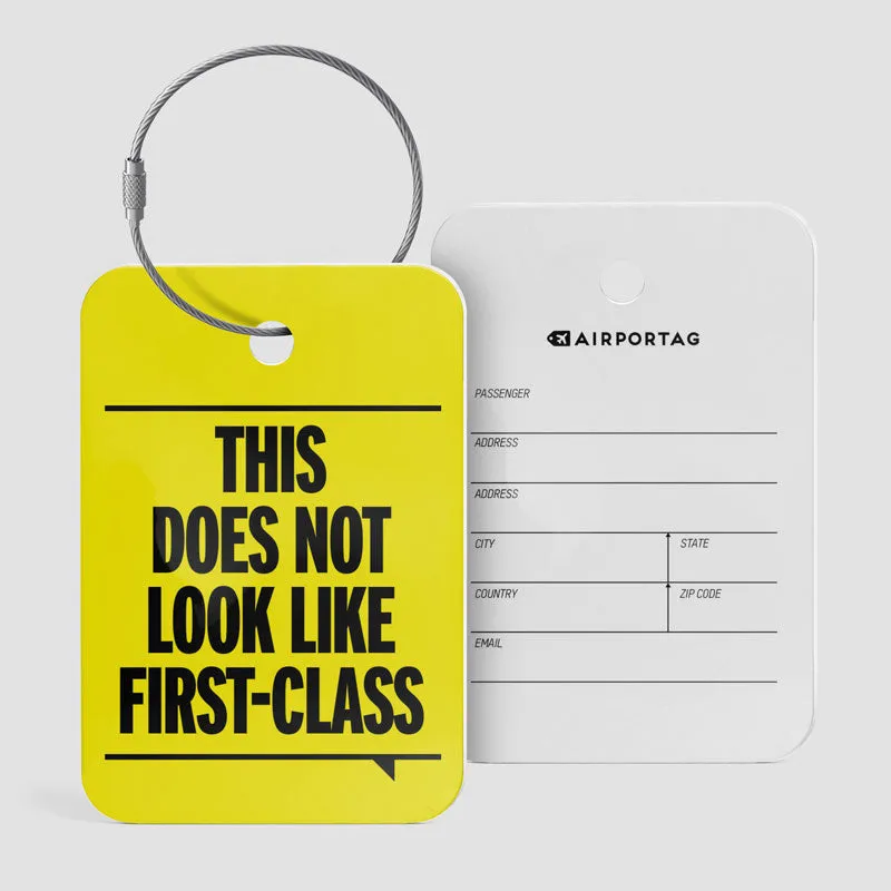 This Does Not Look Like First Class - Luggage Tag